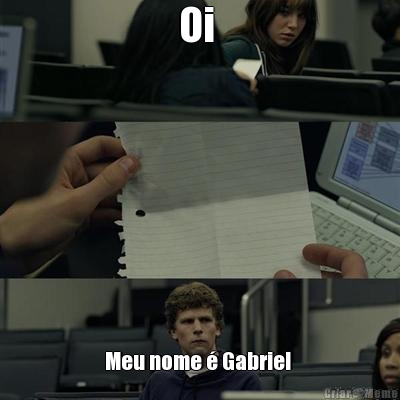 Oi  Meu nome  Gabriel 