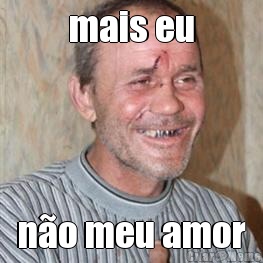 mais eu no meu amor