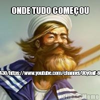 ONDE TUDO COMEOU https://web.archive.org/web/20200412183430/https://www.youtube.com/channel/UCy0alf-6Ii4Dm5v5r-6izKw/about?disable_polymer=1