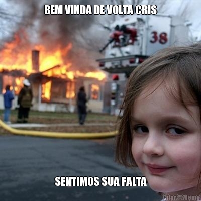 BEM VINDA DE VOLTA CRIS SENTIMOS SUA FALTA