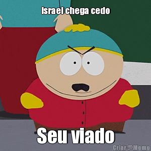 Israel chega cedo Seu viado