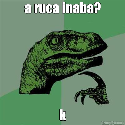 a ruca inaba? k