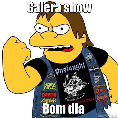 Galera show      Bom dia 