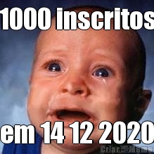 1000 inscritos em 14 12 2020