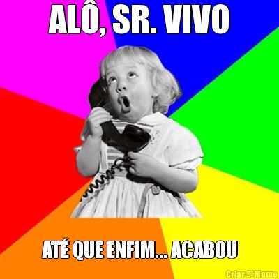 AL, SR. VIVO AT QUE ENFIM... ACABOU