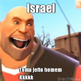 Israel Toma jeito homem
Kkkkk