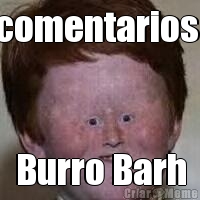 comentarios  Burro Barh