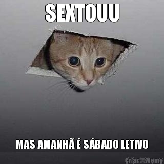 SEXTOUU MAS AMANH  SBADO LETIVO