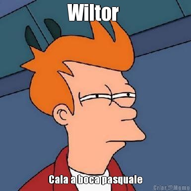 Wiltor  Cala a boca pasquale