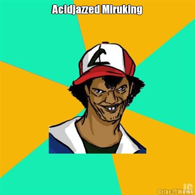 Acidjazzed Miruking 