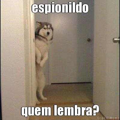 espionildo quem lembra?