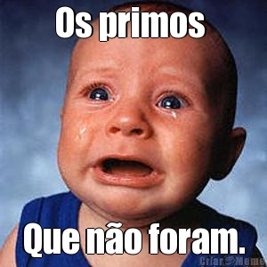 Os primos  Que no foram.