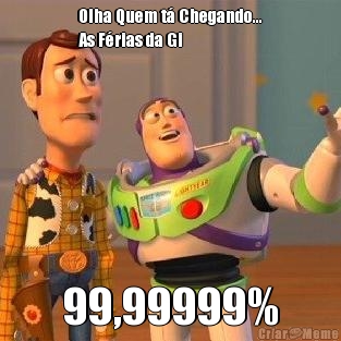 Olha Quem t Chegando...
As Frias da Gi 99,99999%