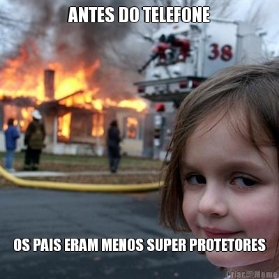 ANTES DO TELEFONE OS PAIS ERAM MENOS SUPER PROTETORES