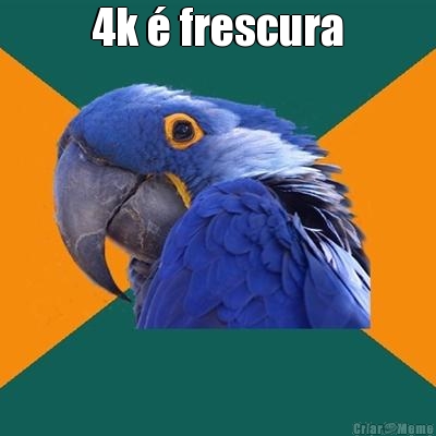 4k  frescura 