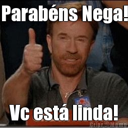 Parabns Nega! Vc est linda!