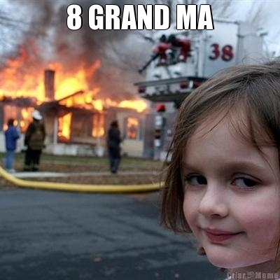 8 GRAND MA 