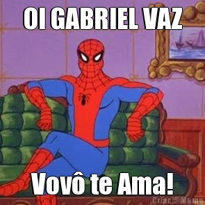 OI GABRIEL VAZ Vov te Ama!