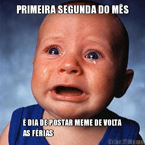 PRIMEIRA SEGUNDA DO MS  DIA DE POSTAR MEME DE VOLTA
AS FRIAS