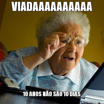 VIADAAAAAAAAAA 10 ANOS NO SO 10 DIAS