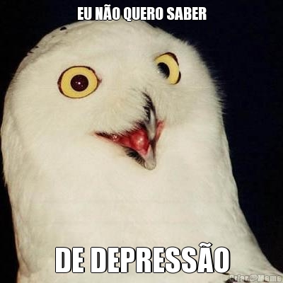 EU NO QUERO SABER DE DEPRESSO