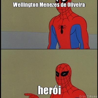 Wellington Menezes de Oliveira heri