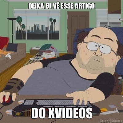 DEIXA EU V ESSE ARTIGO DO XVIDEOS