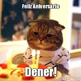 Feliz Aniversrio Dener!