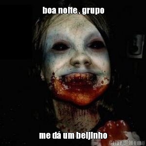 boa noite , grupo me d um beijinho