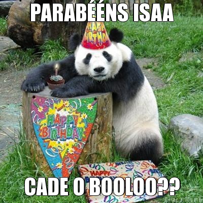 PARABNS ISAA CADE O BOOLOO??