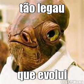 to legau que evolui