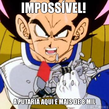 IMPOSSVEL!  A PUTARIA AQUI  MAIS DE 8 MIL