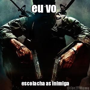 eu vo  escolacha as inimiga