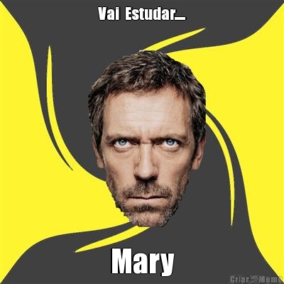Vai  Estudar..... Mary