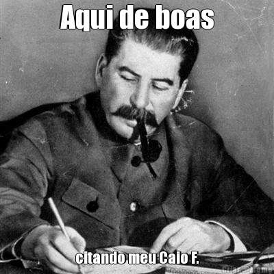 Aqui de boas citando meu Caio F.