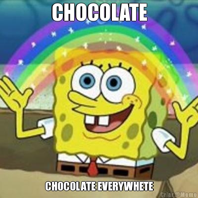 CHOCOLATE CHOCOLATE EVERYWHETE