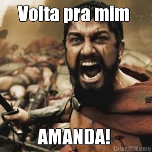 Volta pra mim  AMANDA! 