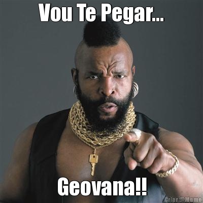 Vou Te Pegar... Geovana!!