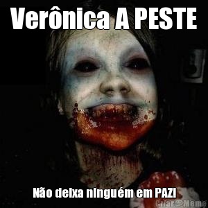 Vernica A PESTE No deixa ningum em PAZ!