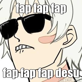 fap fap fap fap fap fap desu