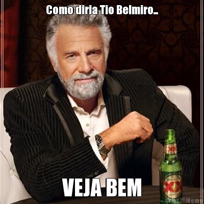 Como diria Tio Belmiro... VEJA BEM