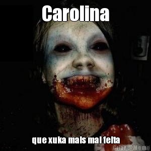 Carolina que xuka mais mal feita