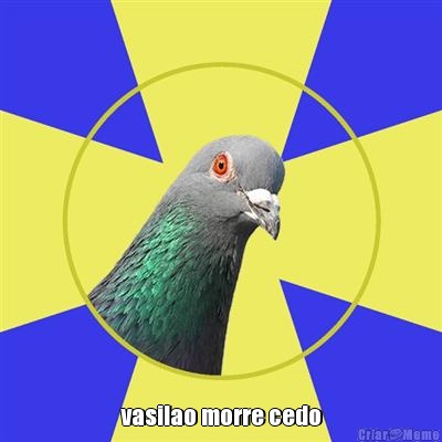  vasilao morre cedo