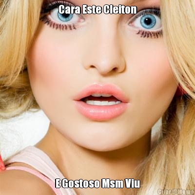 Cara Este Cleiton E Gostoso Msm Viu