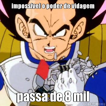 impossivel o poder de vidagem passa de 8 mil