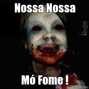 Nossa Nossa M Fome !