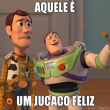 AQUELE  UM JUCACO FELIZ