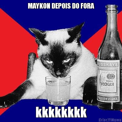 MAYKON DEPOIS DO FORA kkkkkkkk