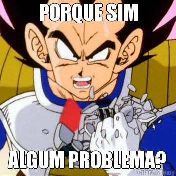 PORQUE SIM ALGUM PROBLEMA?