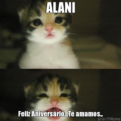 ALANI Feliz Aniversrio....Te amamos...